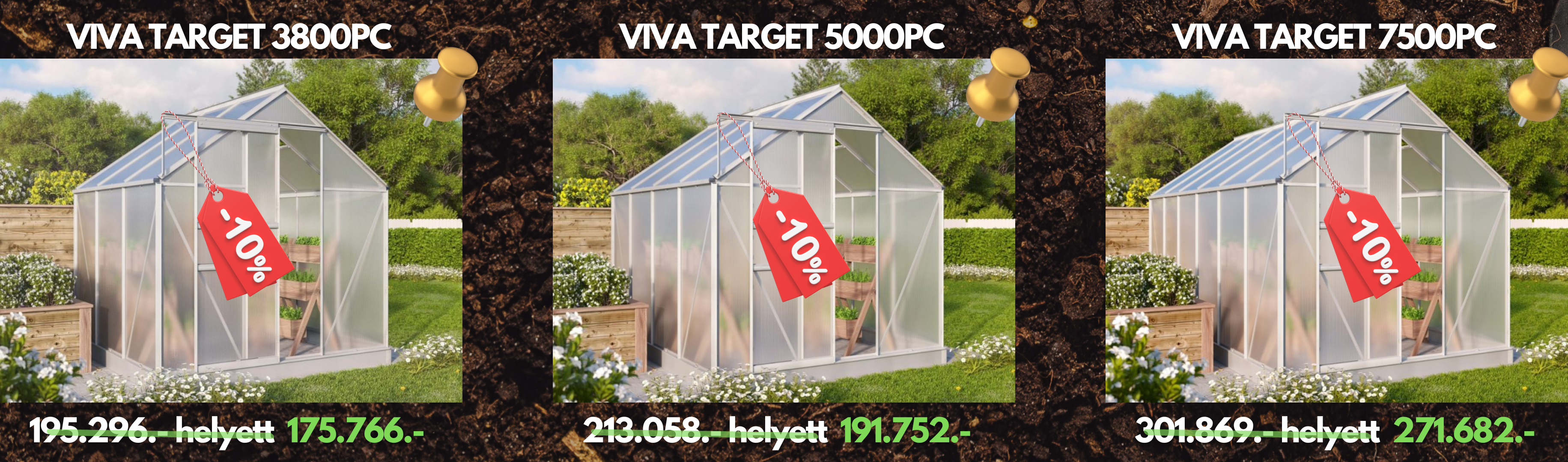 Viva target 3800PC üvegház, Viva target 5000PC üvegház, Viva target 7500PC üvegház árakkal.